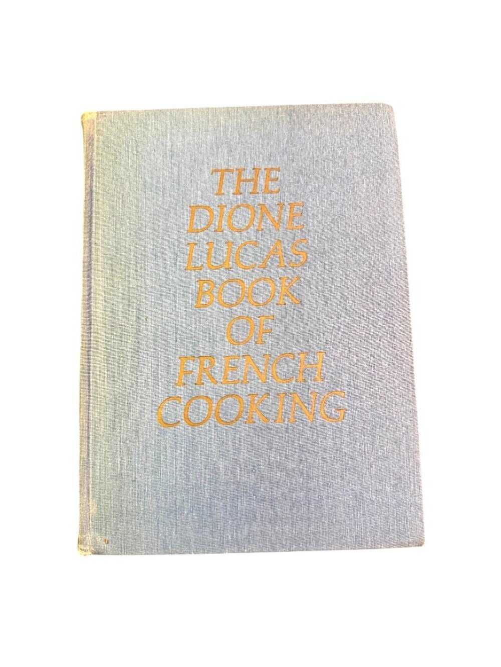 The Dione Lucas Book Of French Cooking First Edition - 1973